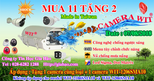 Công ty Tin Học Gia Hào triển khai chương trình khuyến mãi Camera WIT của Đài Loan: Mua 11 tặng 2 !!!