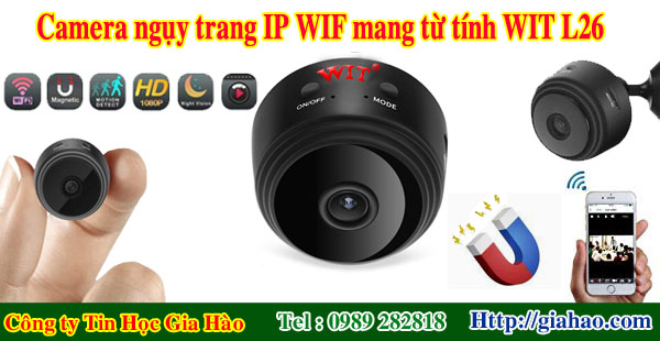 Camera ngụy trang IP WIFI xem từ xa qua điện thoại có từ tính WIT L26 của công ty Gia Hào có xuất xứ Đài Loan nên chất lượng đảm bảo