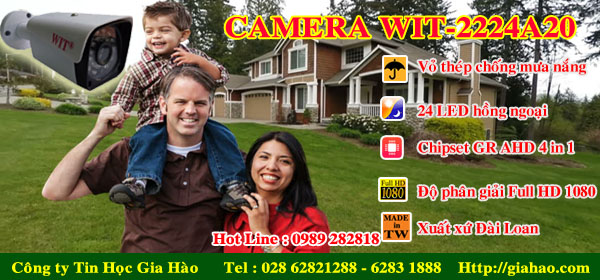 Camera quan sát gia đình giá rẻ WIT 2224A20 của công ty Tin Học Gia Hào có xuất xứ Đài Loan nên chất lượng đảm bảo